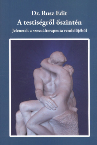 Dr. Judy Angler Rusz Edit - A testiségről őszintén - Jelentek a szexuálterapeuta rendelőjéből