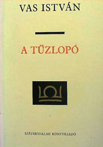 SZERZŐ Vas István - A tűzlopó VERSEK 1960-1976 - Vas István összegyűjtött munkái 3.