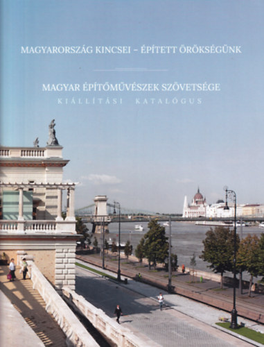 Magyar �p�t�m�v�szek sz�vets�ge - Magyarorsz�g kincsei - �p�tett �r�ks�g�nk