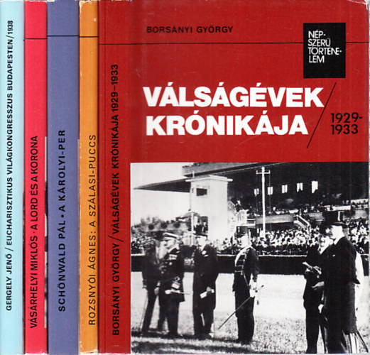 5 db Npszer trtnelem (A Szlasi-puccs + A Krolyi-per + Vlsgvek krnikja 1929-1933. + A Lord s a korona + Euchariszikus vilgkongresszus Budapesten 1938.)