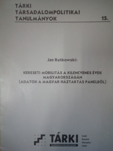 Jan Rutkowski - Kereseti mobilits a kilencvenes vek Magyarorszgn ( Adatok a magyar hztarts panelbl )