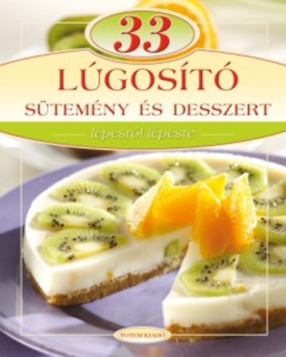 Liptai Zoltn; Csig Lszl - 33 lgost stemny s desszert - Lpsrl lpsre