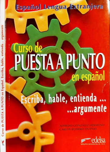 Alfredo Gonzlez Hermoso, Carlos Romero Duenas - Curso de Puesta a punto en espanol: Escriba, hable, entienda ... argumente