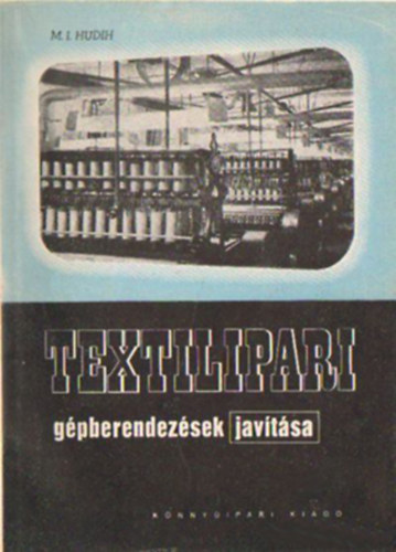 M. I. Hudih - Textilipari gpberendezsek javtsa