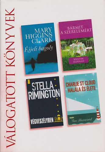 Clark- Hannah- Rimington- Sherwood - Éjjeli bagoly - Bármit a szerelemért - Végveszélyben - Charlie St Cloud halála és élete