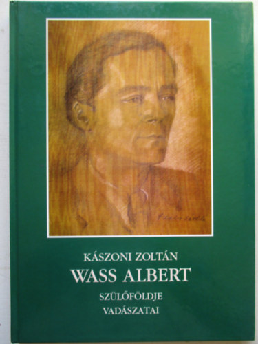 Kászoni Zoltán - Wass Albert szülőföldje, vadászatai