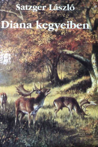 Satzger L�szl� - Diana kegyeiben