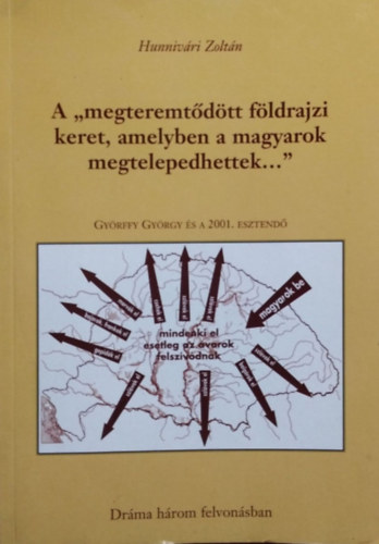 Hunnivri Zoltn - A "megteremtdtt fldrajzi keret, amelyben a magyarok megtelepedhettek..."