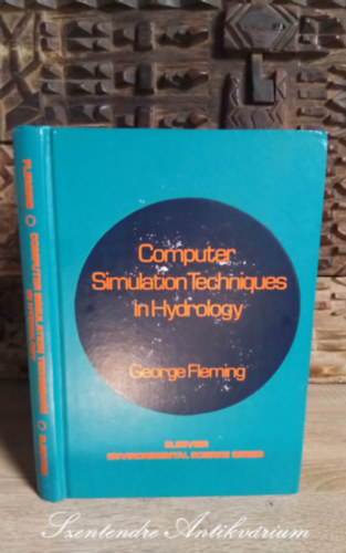 George Fleming - Computer simulation techniques in hydrology (Environmental science series) Dedicated by the Author!