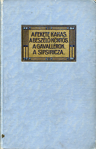 Miksz�th K�lm�n - A fekete kakas - a besz�l� k�nt�s - A gavall�rok - A sipsiricza