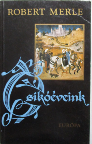 Robert Merle - Csikveink