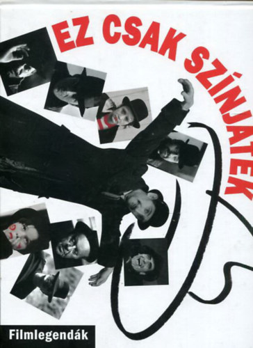 Kelecs�nyi L�szl�  (szerk.) - Ez csak sz�nj�t�k - Filmlegend�k