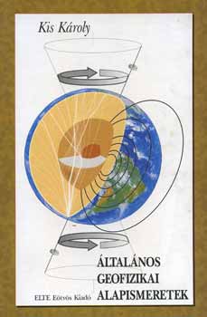 Kis Károly - Általános geofizikai alapismeretek
