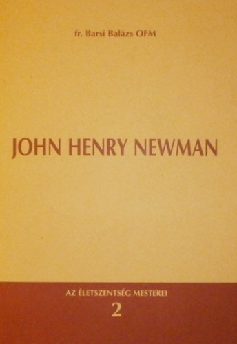 Barsi Balázs - John Henry Newman