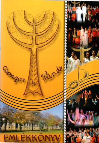 Csongor és Tünde (Emlékkönyv) A hódmezővásárhelyi Liszt Ferenc Ének-zenei Általános Iskola kiadványa
