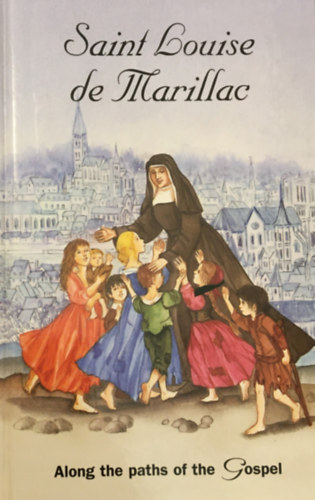 Saint Louise de Marillac. Along the paths of the Gospel