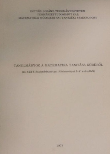 Tanulmnyok a matematika tantsa krbl (az ELTE Szakmdszertani Kzlemnyei I-V. szmbl)