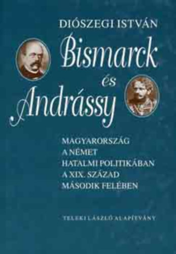 Diószegi István - Bismarck és Andrássy