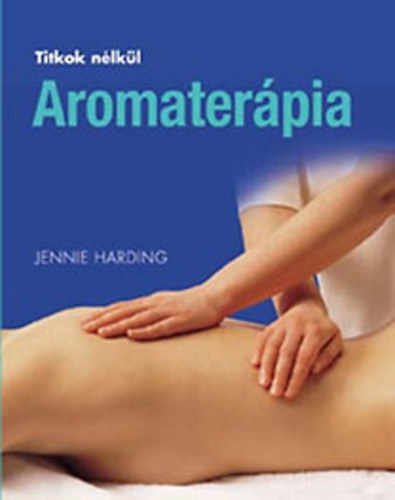 Jennie Harding - Aromaterpia (Titkok nlkl)