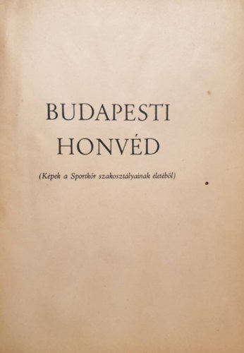 Budapesti honvd (Kpek a Sportkr szakosztlyainak letbl)