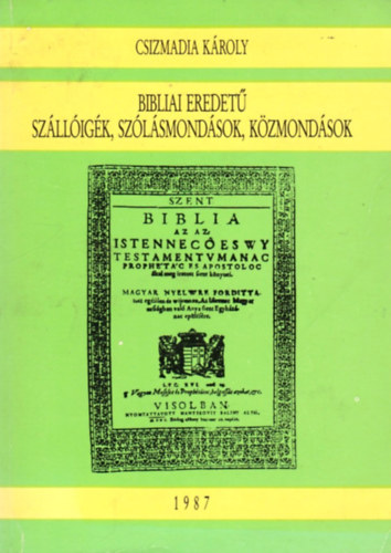 Csizmadia Kroly - Bibliai eredet szlligk, szlsmondsok, kzmondsok