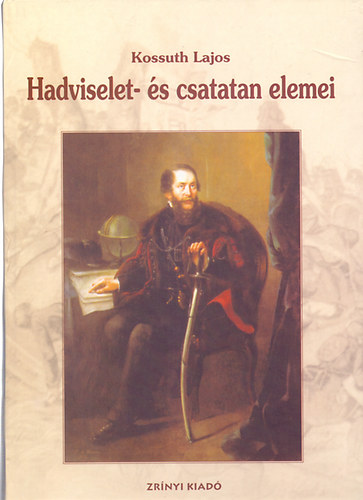 Kossuth Lajos - Hadviselet- �s csatatan elemei