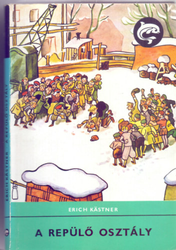 Erich K�stner - A rep�l� oszt�ly (Negyedik kiad�s - Walter Trier rajzaival)