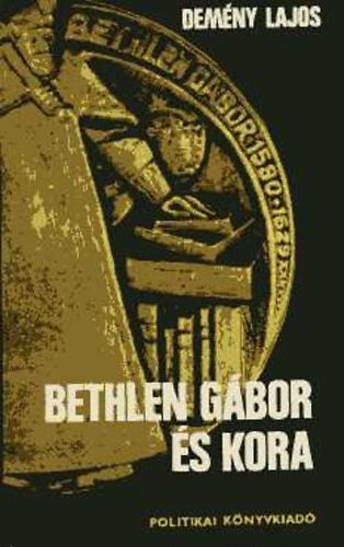 Dem�ny Lajos - Bethlen G�bor �s kora