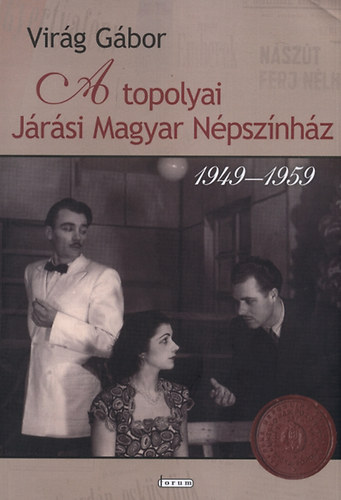 Virg Gbor - A topolyai Jrsi Magyar Npsznhz (1949-1959)