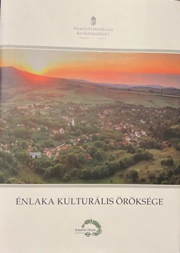 Balassa M. Iván, Dancs Lajos, Fábián Boglárka, Filep Antal, Fodor Fanni, Kondor Tamás, Rétfalvi Donát, Szávai Márton, Zsonda Márk Visy Zsolt - Énlaka kulturális öröksége