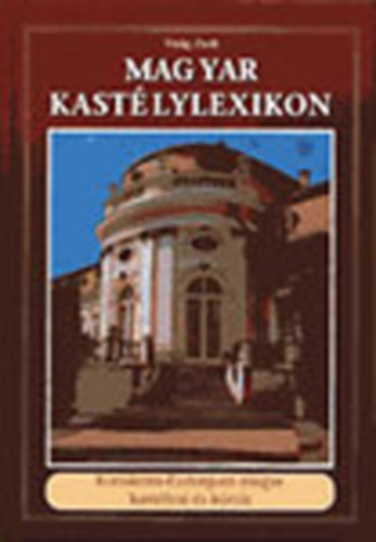 Virg Zsolt - Magyar Kastlylexikon 4. - Komrom-Esztergom megye kastlyai s krii