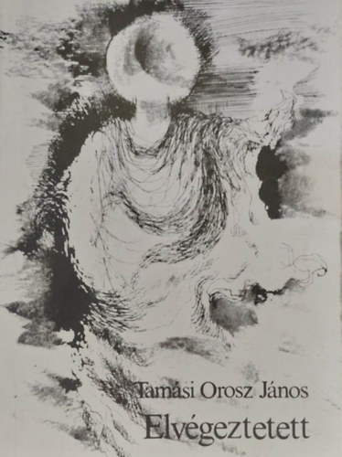 Tamsi Orosz Jnos - Elvgeztetett