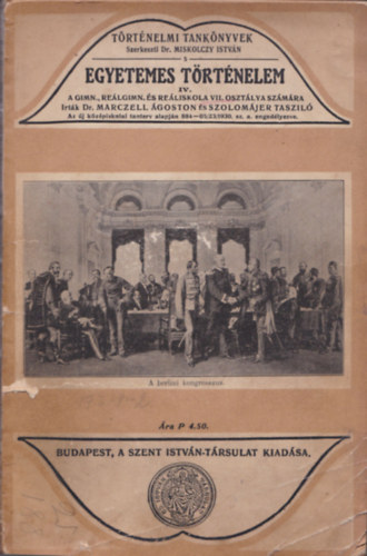 Marczell �goston; Szolom�jer Taszil� - Egyetemes t�rt�nelem IV. (A gimn�zium, re�lgimn�zium �s re�liskola VII. oszt�lya sz�m�ra)