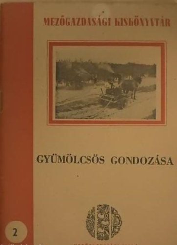 Gy�m�lcs�s gondoz�sa (Mez�gazdas�gi Kisk�nyvt�r 2.)