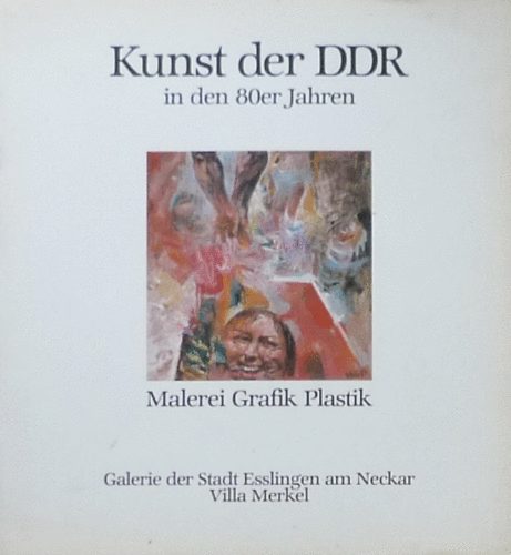 Kunst der DDR in den 80er Jahren - Malerei - Grafik - Plastik