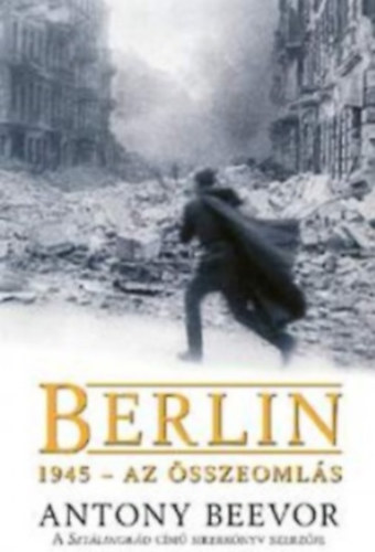Antony Beevor - Berlin 1945-Az sszeomls