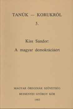 Kiss Sndor - A magyar demokrcirt (Tank-korukrl 5.)