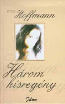 E. T. A. Hoffmann - H�rom kisreg�ny