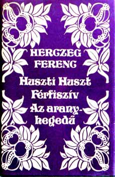 Herczeg Ferenc - Huszti Huszt-Frfiszv-Az aranyheged