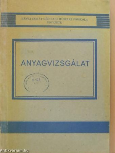 Szerk.:Mrton Tibor - Anyagvizsglat - Bnki Dont Gpipari Mszaki Fiskola jegyzete