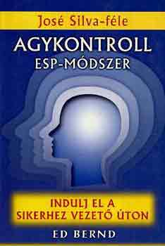 Ed Bernd - Indulj el a sikerhez vezet� �ton (A Silva-f�le ESP-m�dszer)