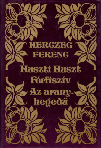 Herczeg Ferenc - Huszti Huszt-F�rfisz�v-Az aranyheged�