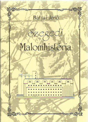 B�tyai Jen� - Szegedi malomhist�ria