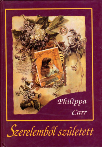 Philippa Carr - Szerelembl szletett