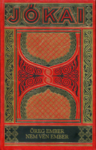 J�kai M�r - �reg ember nem v�n ember (Gy�jtem�nyes d�szkiad�s, 13. k�tet)