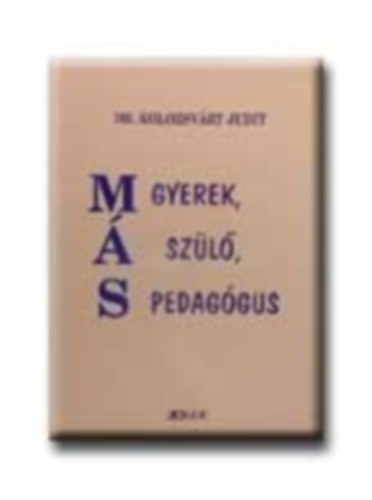 Kolozsvry Judit dr. - "Ms" gyerek, "ms" szl, "ms" pedaggus