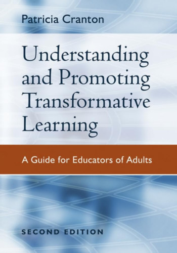 Patricia Cranton - Understanding and Promoting Transformative Learning