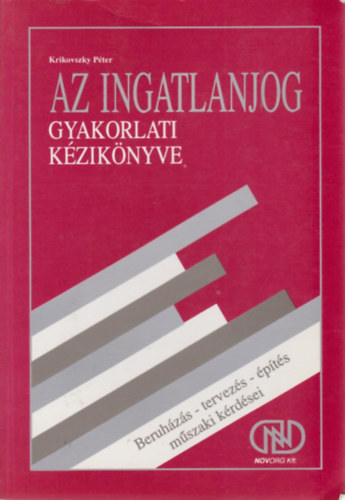 Krikovszky P�ter - Az ingatlanjog gyakorlati k�zik�nyve 8. Beruh�z�s - tervez�s - �p�t�s