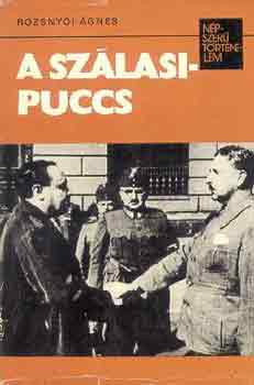 Rozsnyói Ágnes - A szálasi-puccs (népszerű történelem)