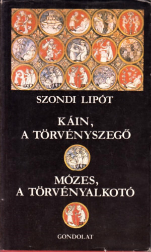 Szondi Lipt - Kin, a trvnyszeg - Mzes, a trvnyalkot